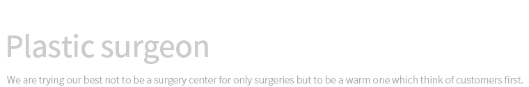 Natural-looking but Safe & Beautiful!! Plastic surgeon Dr. Peter  C.W. Kim. We are trying our best not to be a surgery center for only surgeries but to be a warm one which think of customers first.